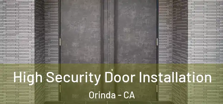 High Security Door Installation Orinda - CA